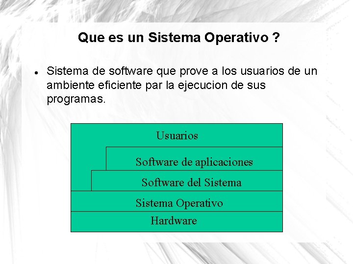 Que es un Sistema Operativo ? Sistema de software que prove a los usuarios