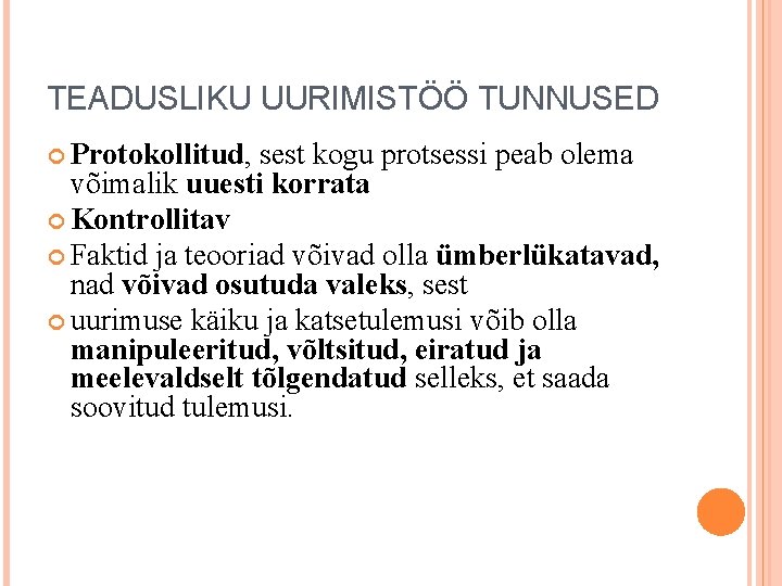 TEADUSLIKU UURIMISTÖÖ TUNNUSED Protokollitud, sest kogu protsessi peab olema võimalik uuesti korrata Kontrollitav Faktid