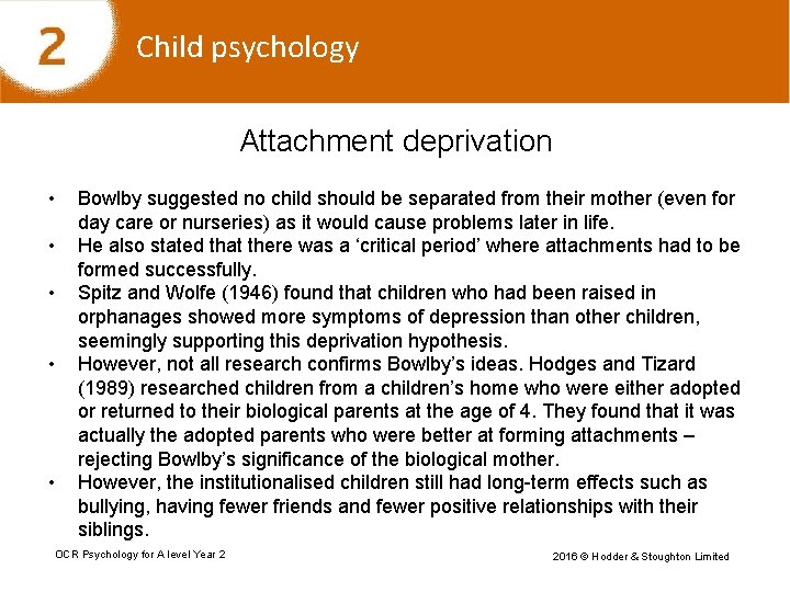 Child psychology Attachment deprivation • • • Bowlby suggested no child should be separated
