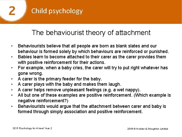 Child psychology The behaviourist theory of attachment • • Behaviourists believe that all people