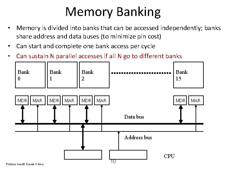 Memory Banking • Memory is divided into banks that can be accessed independently; banks