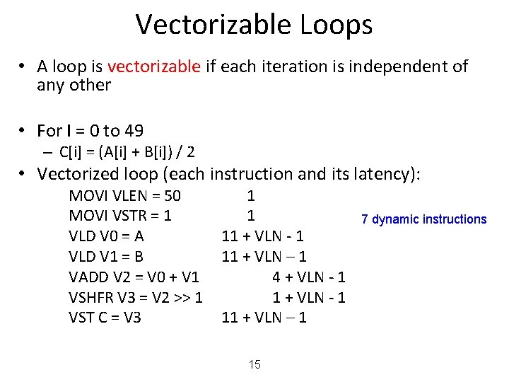 Vectorizable Loops • A loop is vectorizable if each iteration is independent of any