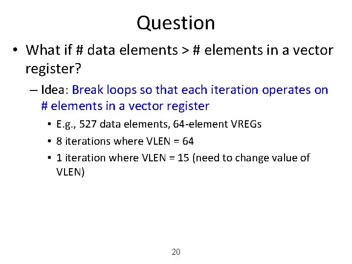 Question • What if # data elements > # elements in a vector register?