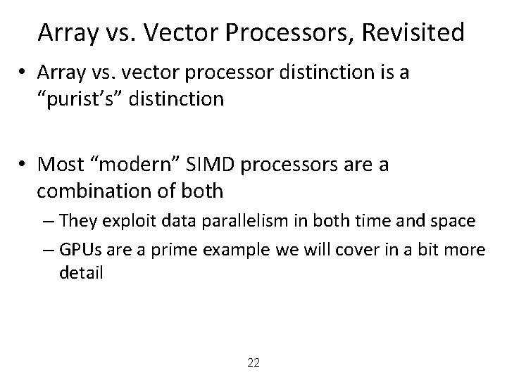 Array vs. Vector Processors, Revisited • Array vs. vector processor distinction is a “purist’s”