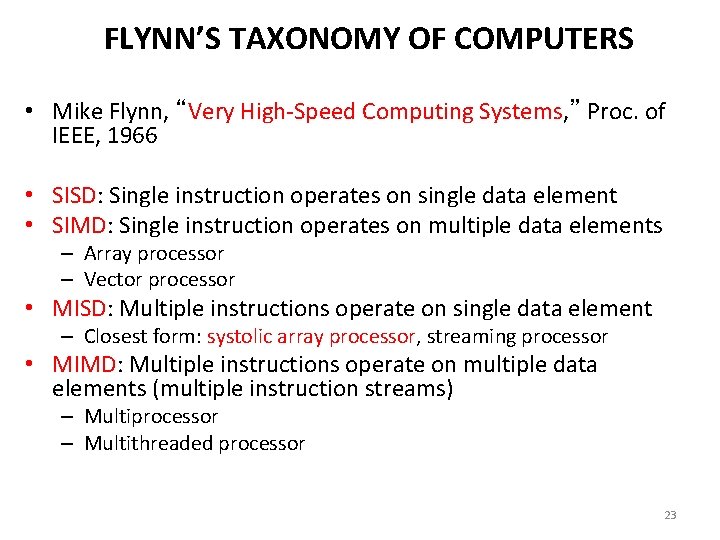 FLYNN’S TAXONOMY OF COMPUTERS • Mike Flynn, “Very High-Speed Computing Systems, ” Proc. of