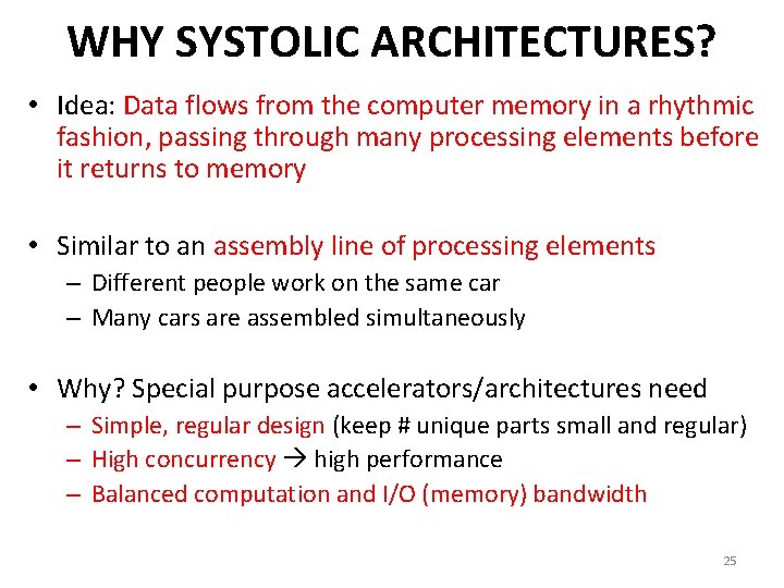 WHY SYSTOLIC ARCHITECTURES? • Idea: Data flows from the computer memory in a rhythmic