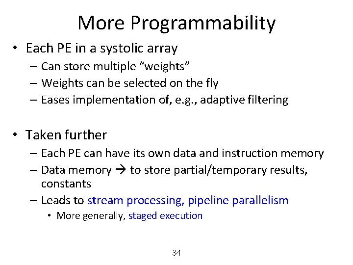 More Programmability • Each PE in a systolic array – Can store multiple “weights”