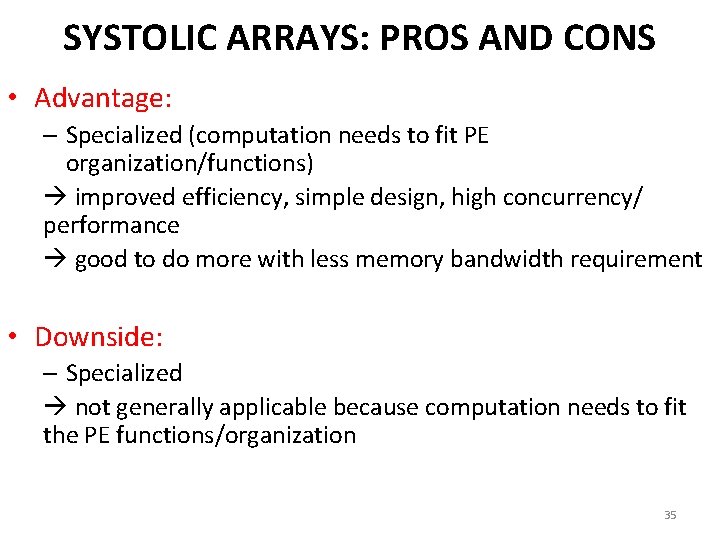 SYSTOLIC ARRAYS: PROS AND CONS • Advantage: – Specialized (computation needs to fit PE