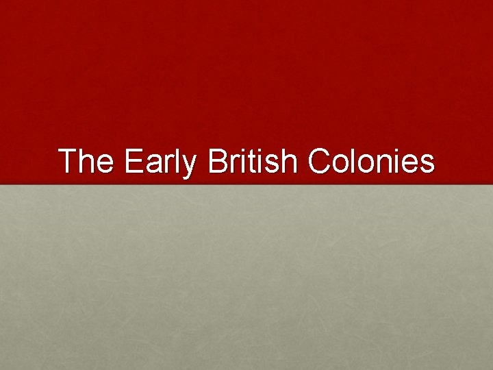 The Early British Colonies 