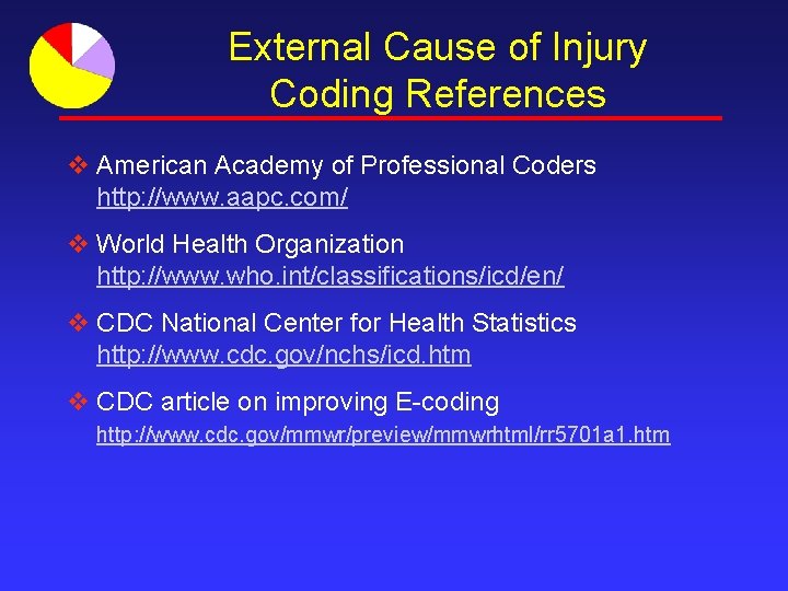 External Cause of Injury Coding References v American Academy of Professional Coders http: //www.