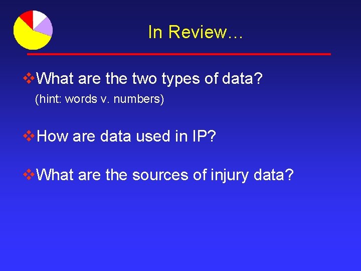 In Review… v. What are the two types of data? (hint: words v. numbers)