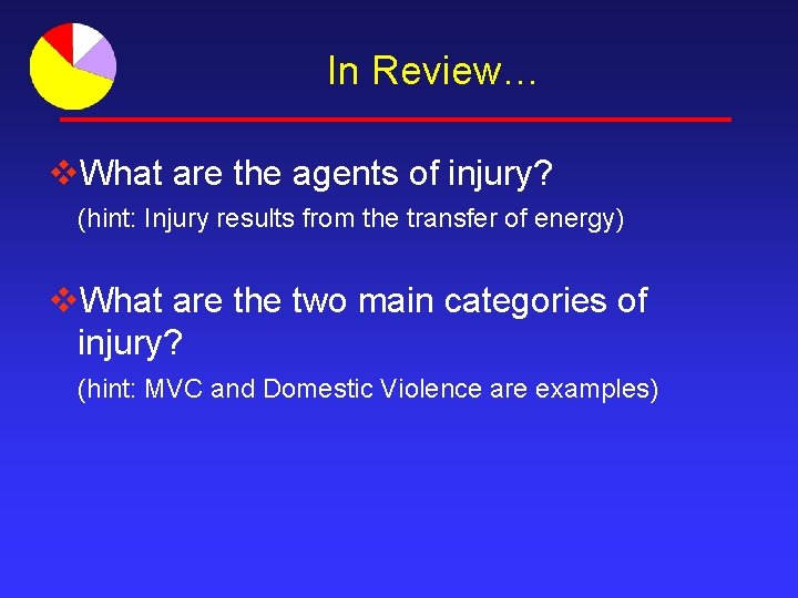 In Review… v. What are the agents of injury? (hint: Injury results from the