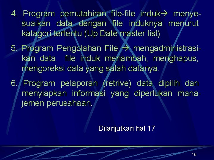 4. Program pemutahiran file-file induk menyesuaikan data dengan file induknya menurut katagori tertentu (Up