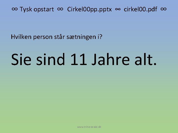 ∞ Tysk opstart ∞ Cirkel 00 pp. pptx ∞ cirkel 00. pdf ∞ Hvilken