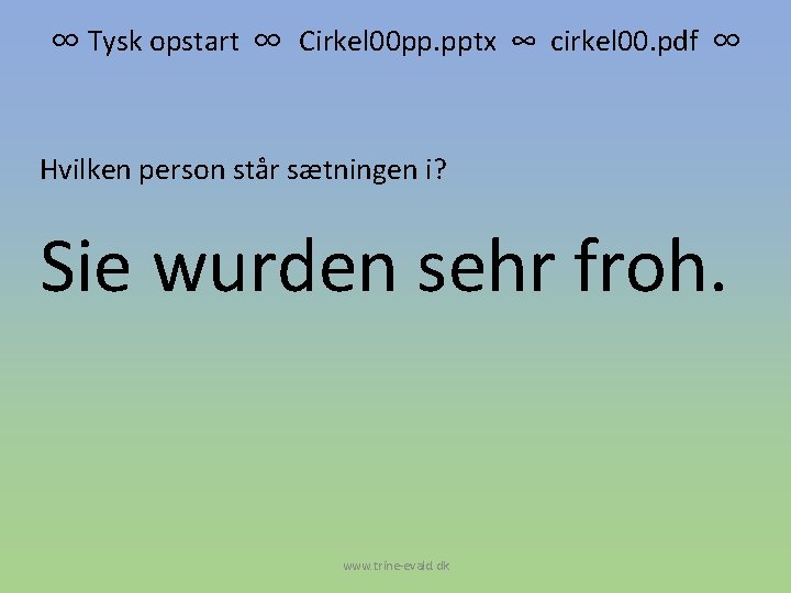 ∞ Tysk opstart ∞ Cirkel 00 pp. pptx ∞ cirkel 00. pdf ∞ Hvilken