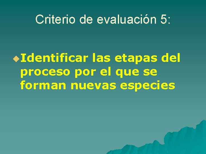 Criterio de evaluación 5: u. Identificar las etapas del proceso por el que se Criterio de evaluación 5: u. Identificar las etapas del proceso por el que se