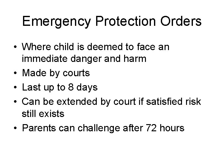 Emergency Protection Orders • Where child is deemed to face an immediate danger and