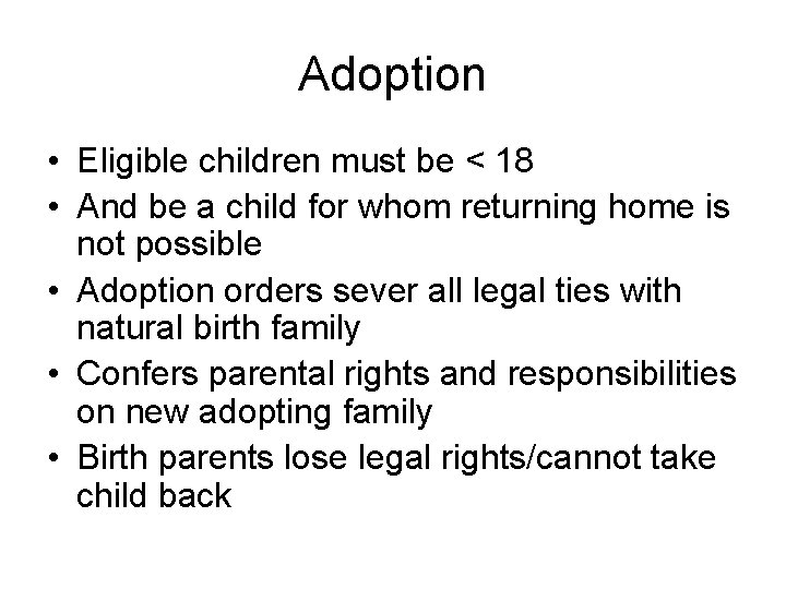 Adoption • Eligible children must be < 18 • And be a child for