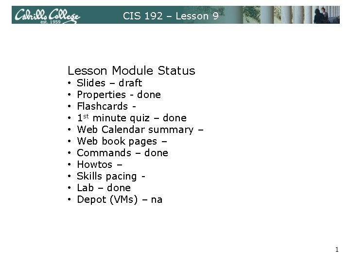CIS 192 – Lesson 9 Lesson Module Status • • • Slides – draft