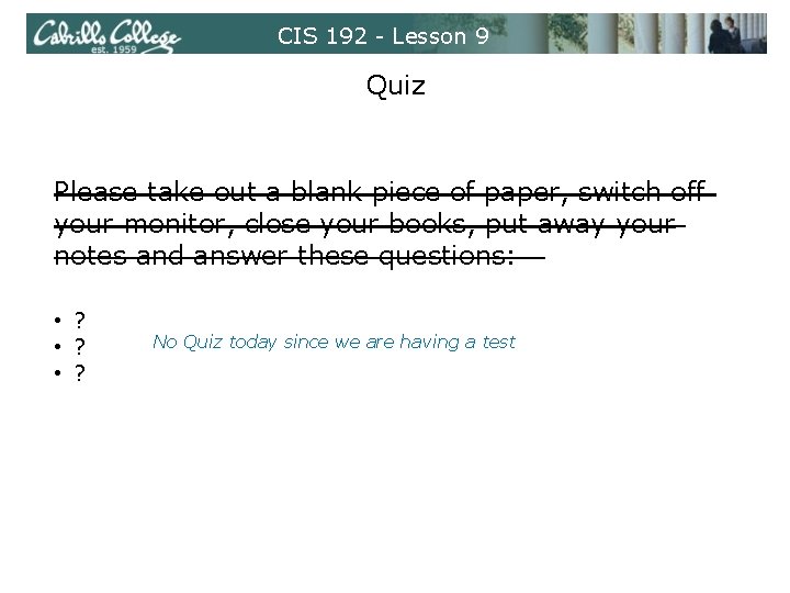 CIS 192 - Lesson 9 Quiz Please take out a blank piece of paper,