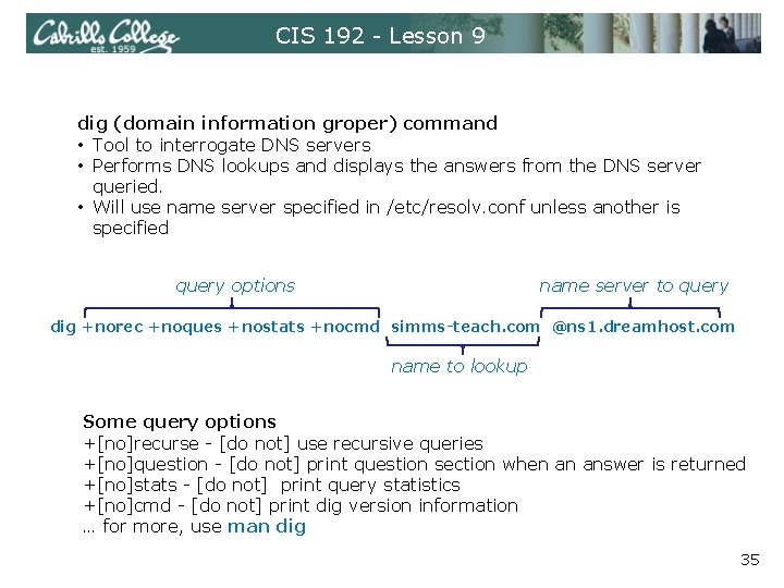 CIS 192 - Lesson 9 dig (domain information groper) command • Tool to interrogate