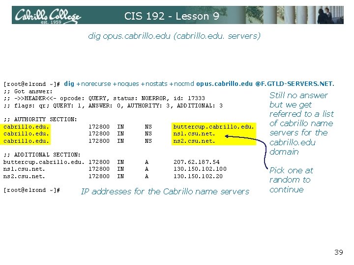 CIS 192 - Lesson 9 dig opus. cabrillo. edu (cabrillo. edu. servers) [root@elrond ~]#