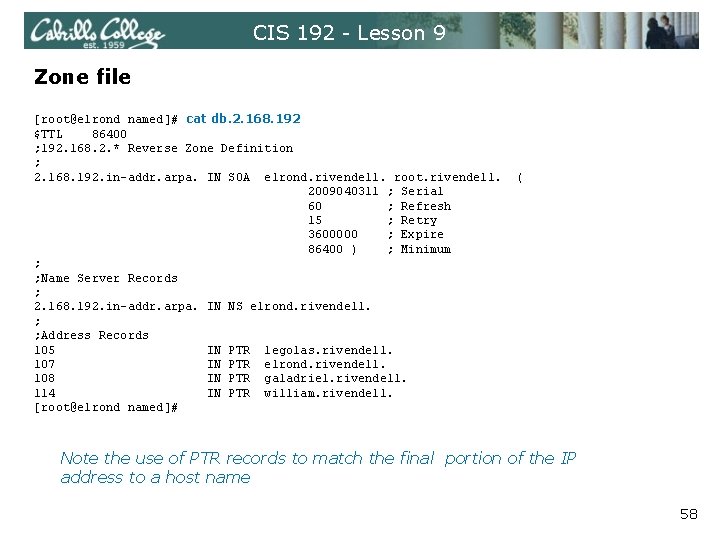 CIS 192 - Lesson 9 Zone file [root@elrond named]# cat db. 2. 168. 192