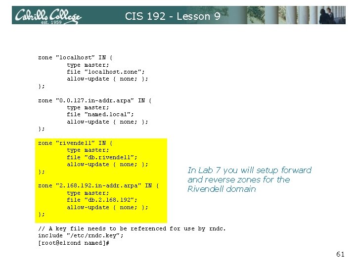 CIS 192 - Lesson 9 zone "localhost" IN { type master; file "localhost. zone";