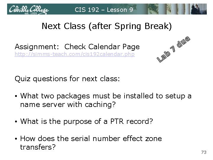 CIS 192 – Lesson 9 Next Class (after Spring Break) Assignment: Check Calendar Page