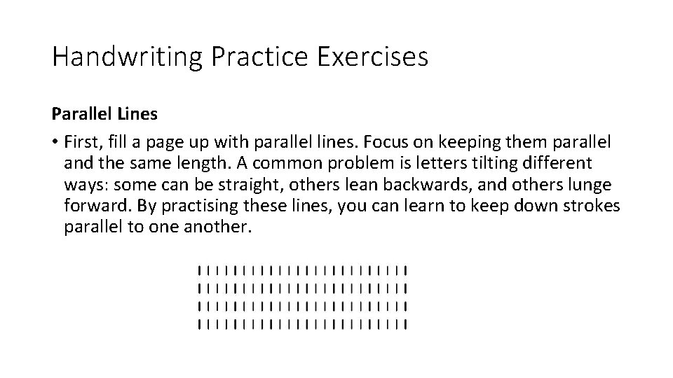 Handwriting Practice Exercises Parallel Lines • First, fill a page up with parallel lines.