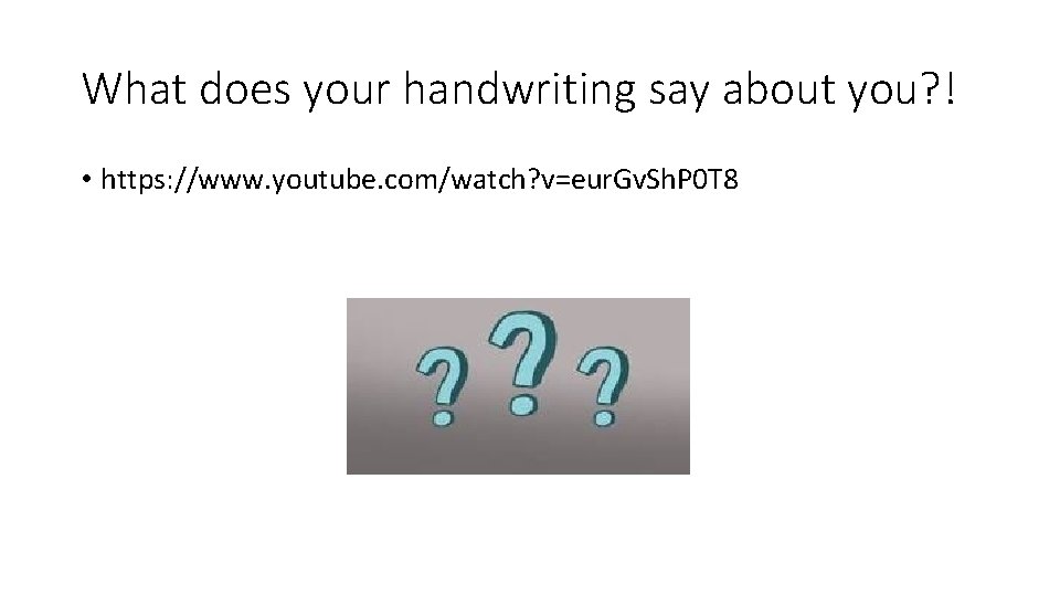 What does your handwriting say about you? ! • https: //www. youtube. com/watch? v=eur.