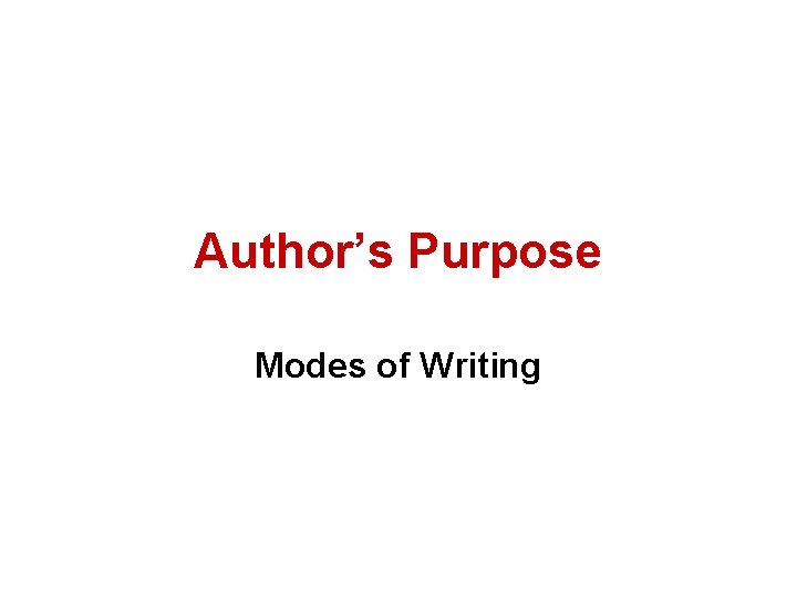 Author’s Purpose Modes of Writing 
