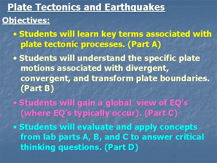 Plate Tectonics and Earthquakes Objectives: • Students will learn key terms associated with plate
