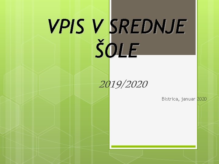 VPIS V SREDNJE ŠOLE 2019/2020 Bistrica, januar 2020 