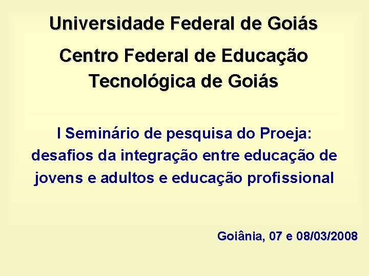 Universidade Federal de Goiás Centro Federal de Educação Tecnológica de Goiás I Seminário de