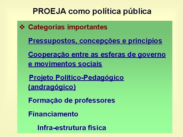 PROEJA como política pública v Categorias importantes Pressupostos, concepções e princípios Cooperação entre as