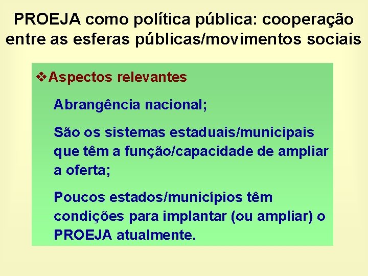 PROEJA como política pública: cooperação entre as esferas públicas/movimentos sociais v. Aspectos relevantes Abrangência