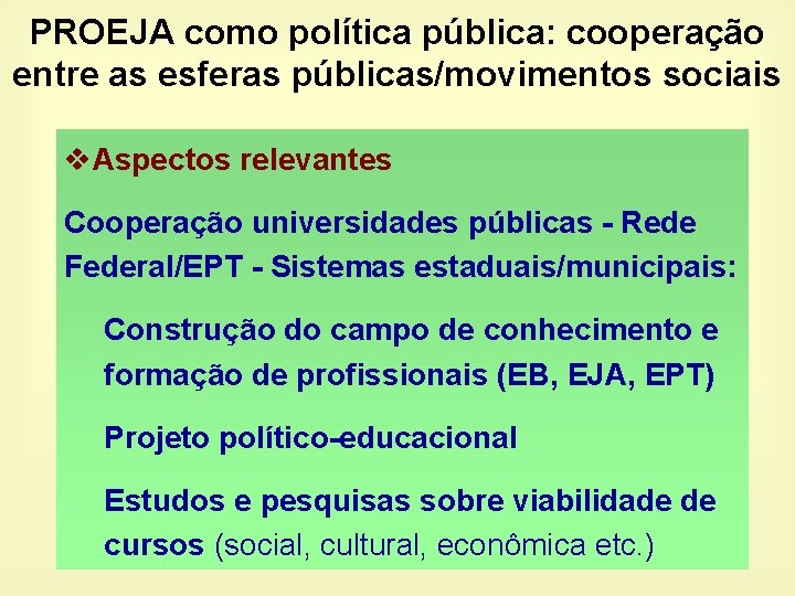 PROEJA como política pública: cooperação entre as esferas públicas/movimentos sociais v. Aspectos relevantes Cooperação