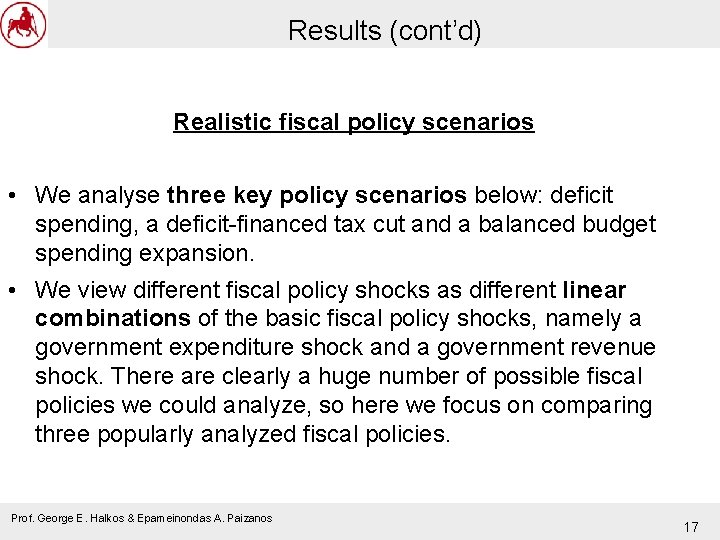 Results (cont’d) Realistic fiscal policy scenarios • We analyse three key policy scenarios below: