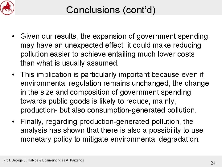 Conclusions (cont’d) • Given our results, the expansion of government spending may have an