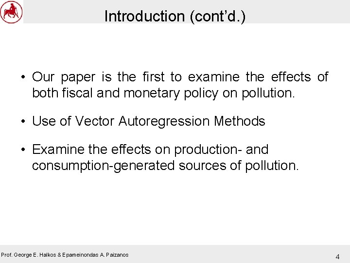 Introduction (cont’d. ) • Our paper is the first to examine the effects of