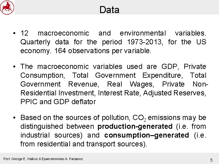 Data • 12 macroeconomic and environmental variables. Quarterly data for the period 1973 -2013,