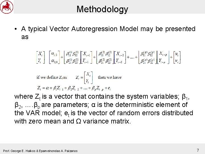 Methodology • A typical Vector Autoregression Model may be presented as where Zt is