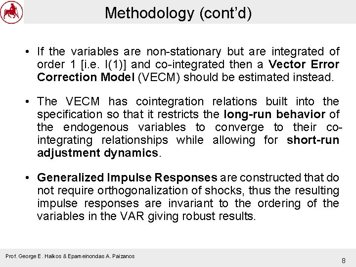 Methodology (cont’d) • If the variables are non-stationary but are integrated of order 1