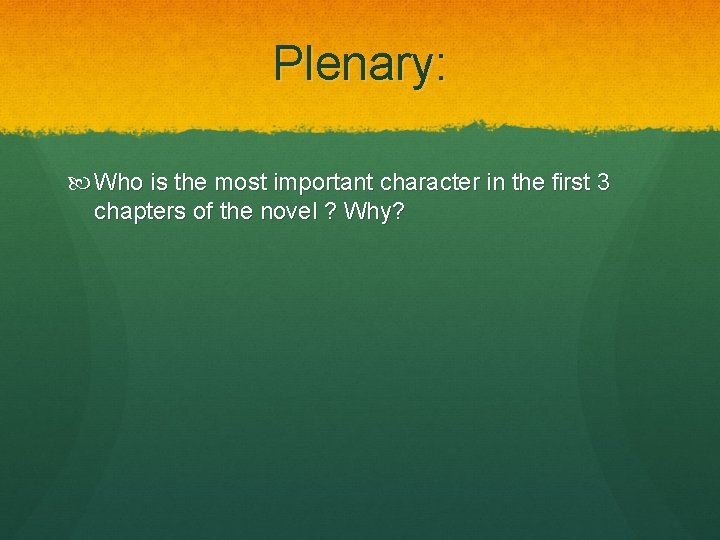 Plenary: Who is the most important character in the first 3 chapters of the