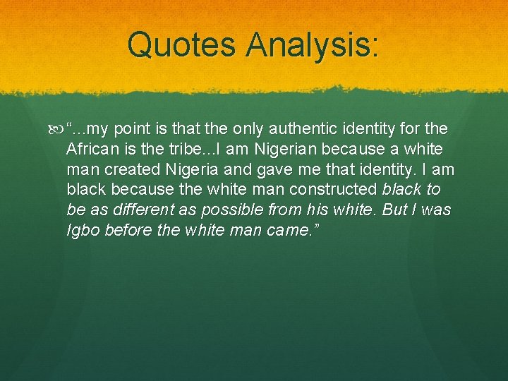 Quotes Analysis: “. . . my point is that the only authentic identity for
