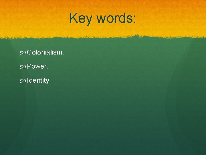 Key words: Colonialism. Power. Identity. 