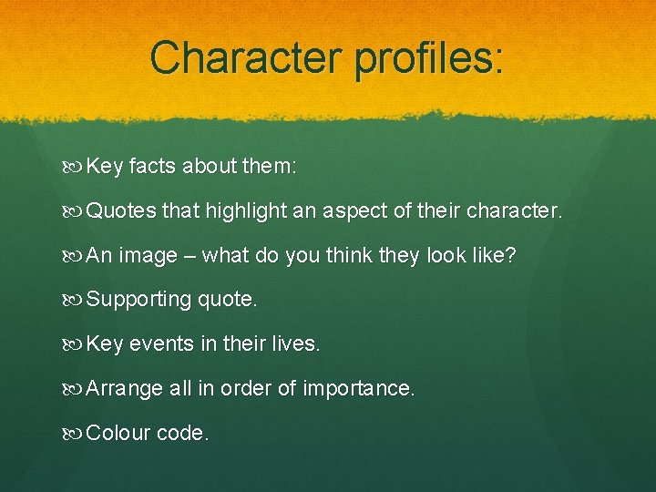 Character profiles: Key facts about them: Quotes that highlight an aspect of their character.