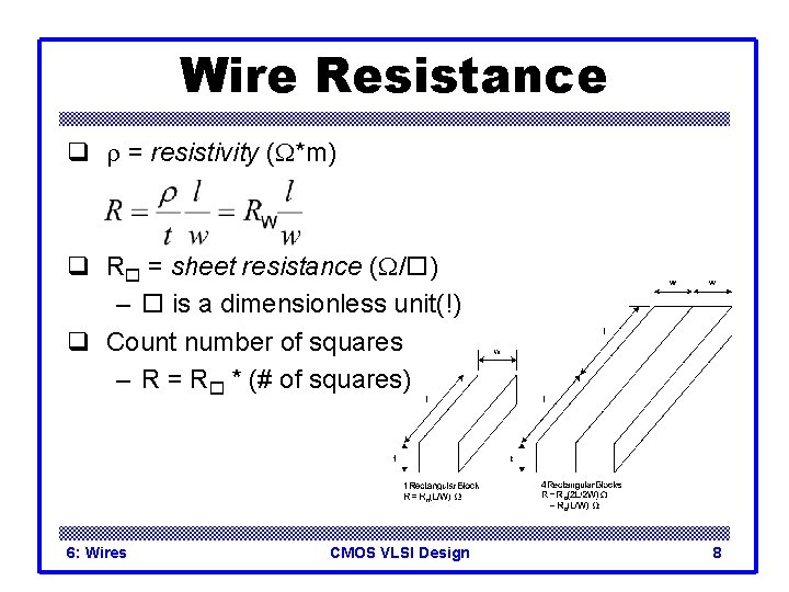 Wire Resistance q r = resistivity (W*m) q R = sheet resistance (W/ )