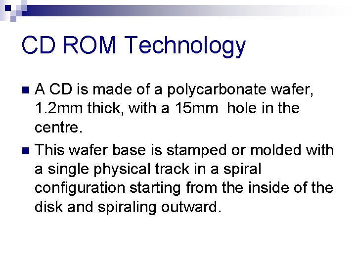 CD ROM Technology A CD is made of a polycarbonate wafer, 1. 2 mm